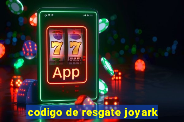 codigo de resgate joyark